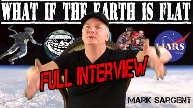 Mark Sargent Full Interview - What if the Earth is Flat?