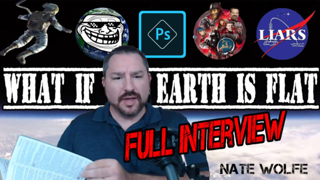 Nate Wolfe Full Interview - What if the Earth is Flat?