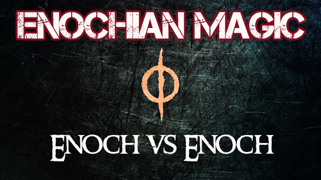 Enochian Magic- The 2 Enochs of Scripture