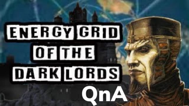 MR/QnA: Energy Grids of The Dark Lords Questions and Answers Session