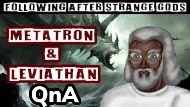 Q & A: Following Strange gods: Metatron & Leviathan on NYSTV (June 9, 2019)