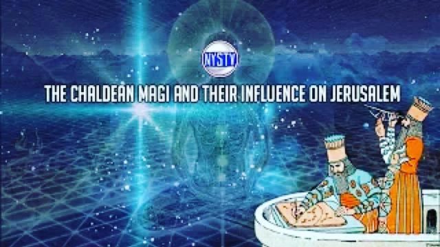 Prophecy of Deception: The Chaldean Magi and their influence on Jerusalem Dec 31, 2017