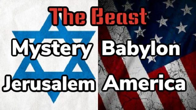 The Beast, Mystery Babylon, Jerusalem and America 