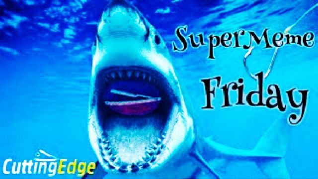 CuttingEdge: SuperMeme Friday, Hook, Line & SHARK! (Jan 1, 2021)