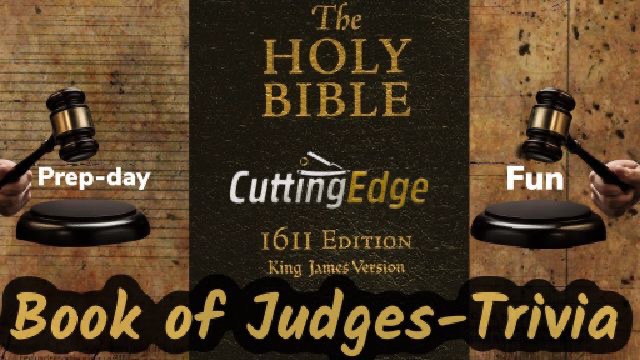 CuttingEdge: Book of Judges, Biblical Trivia Friday (8AM EST, 8/13/2021)
