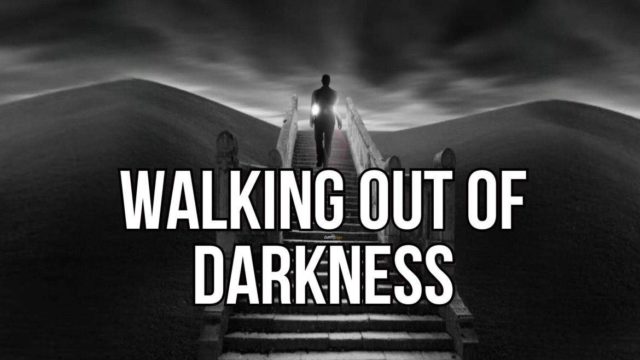 Walking Out of Darkness