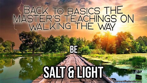 Walking the Way Part 1: Be Salt & Light